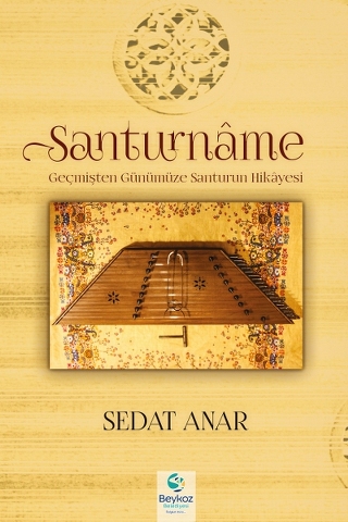 Medeniyetin Musikiyle Meşki: “Santurnâme” Çıktı